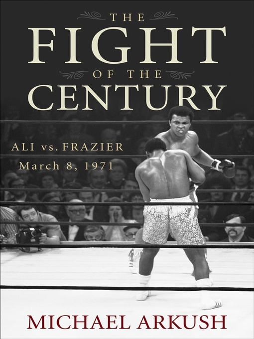 Title details for The Fight of the Century by Michael Arkush - Available